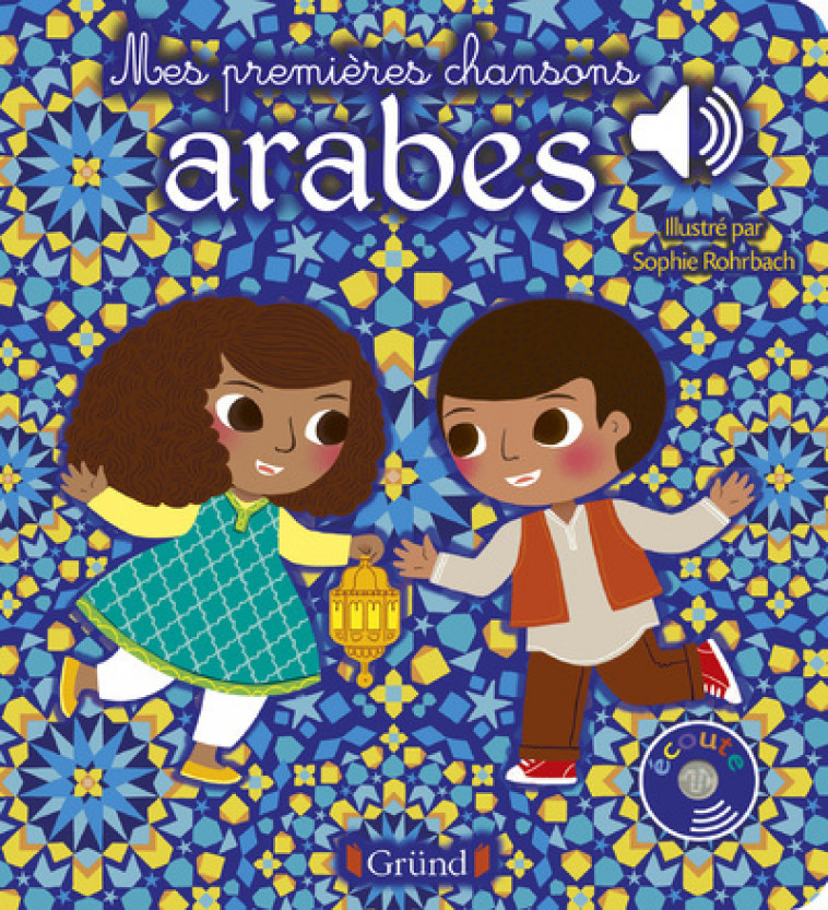 Mes premières chansons arabes - Livre sonore avec 6 puces - Dès 1 an - L'Air Mobile L'Air Mobile, Sophie Rohrbach - GRUND