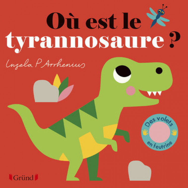 Où est le tyrannosaure ? - Ingela P. Arrhenius - GRUND