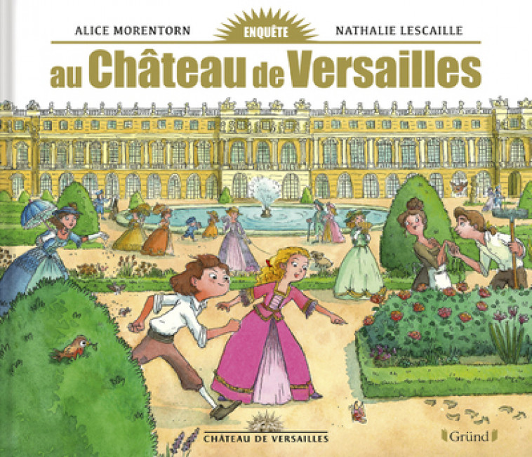 Enquête au château de Versailles - Nathalie Lescaille-Moulènes, Alice Morentorn - GRUND