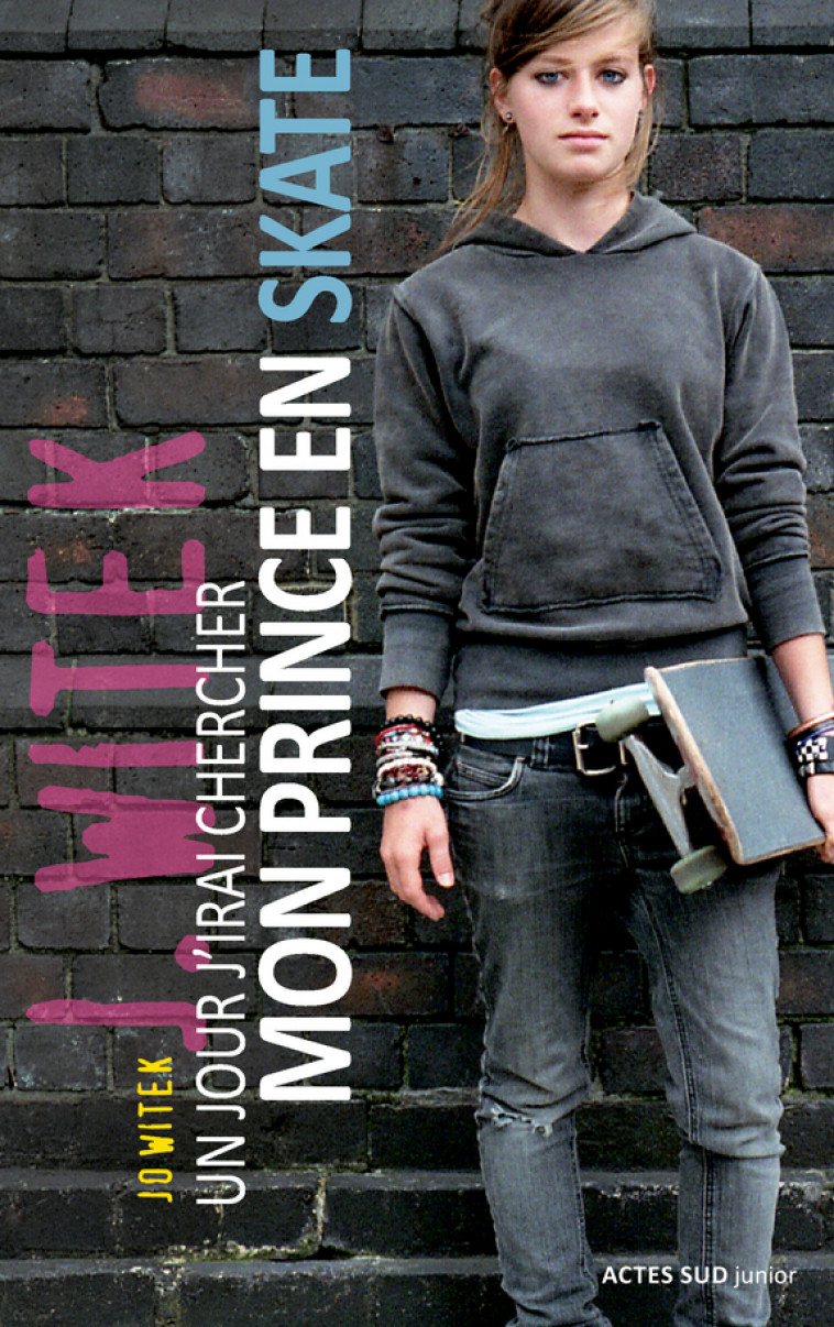 Un jour j'irai chercher mon prince en skate - Jo Witek - ACTES SUD