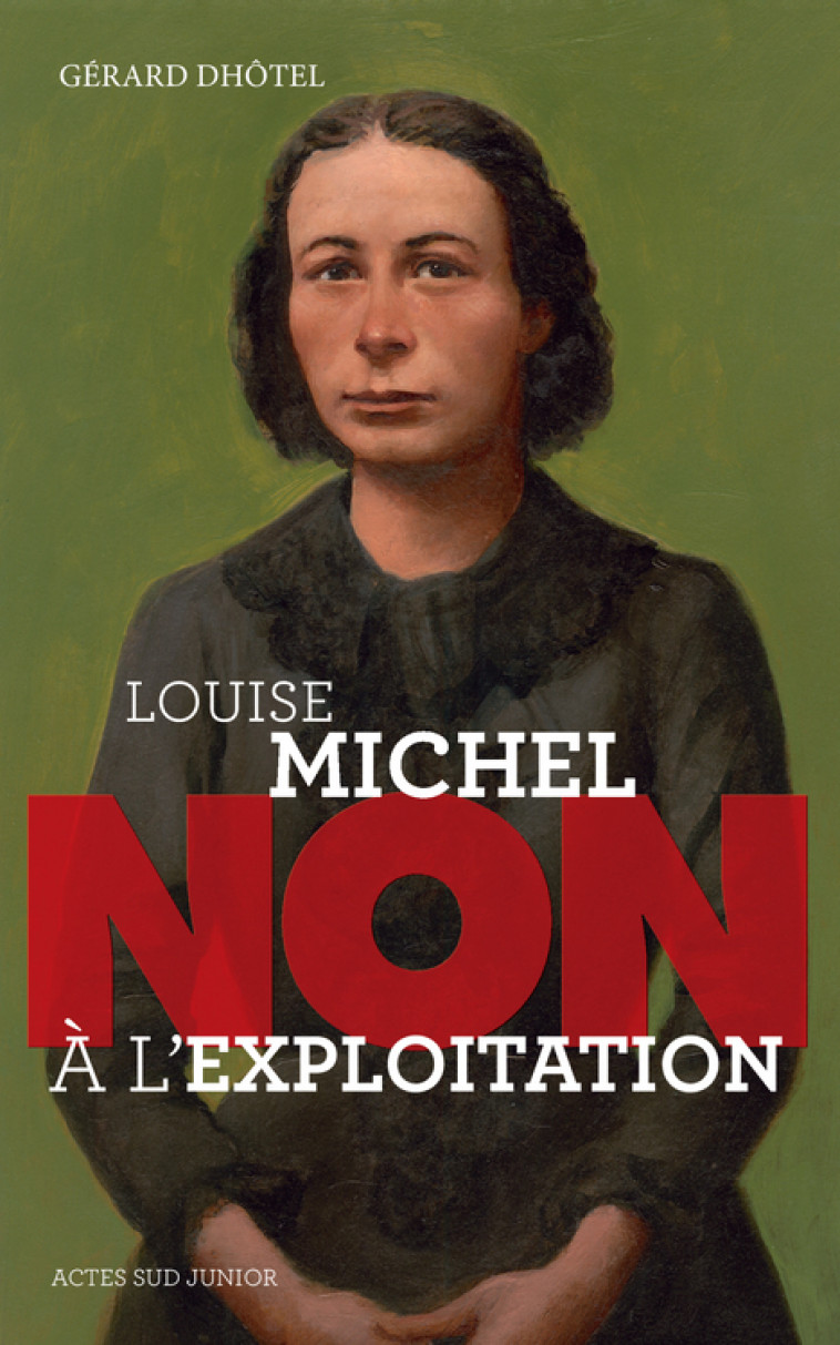 Louise Michel : "Non à l'exploitation" - Gérard Dhôtel - ACTES SUD