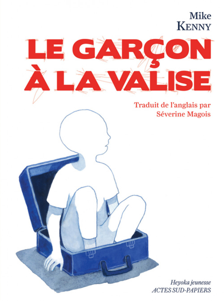 Le Garçon à la valise - Mike Kenny, Anna Griot, Séverine Magois - ACTES SUD