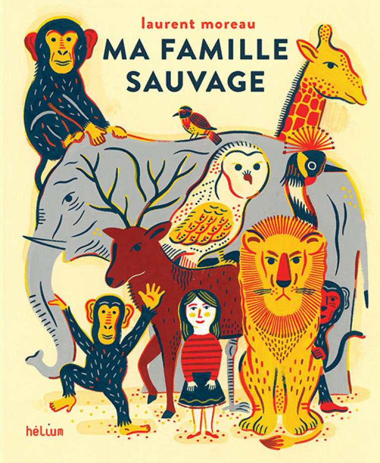 Ma famille sauvage - Laurent Moreau - HELIUM