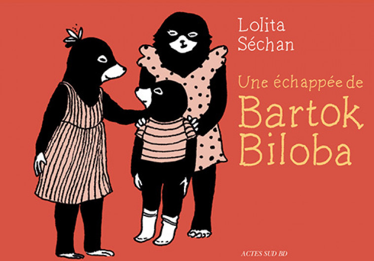 Une échappée de Bartok Biloba - Lolita Sechan - ACTES SUD