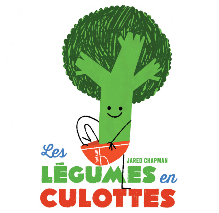 Les Légumes en culottes - Jared Chapman, Chloé Atangana - HELIUM