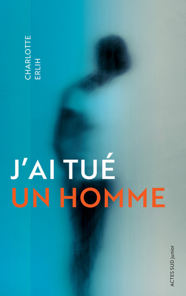 J'ai tué un homme - Charlotte Erlih - ACTES SUD