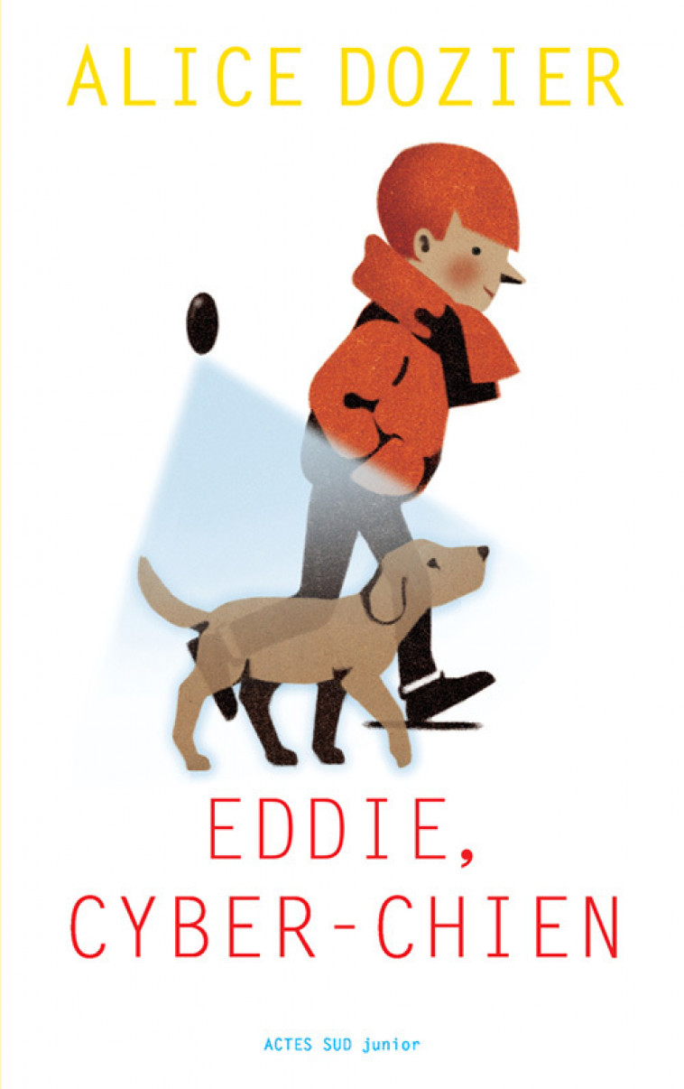 Eddie, cyber-chien - Alice Dozier - ACTES SUD