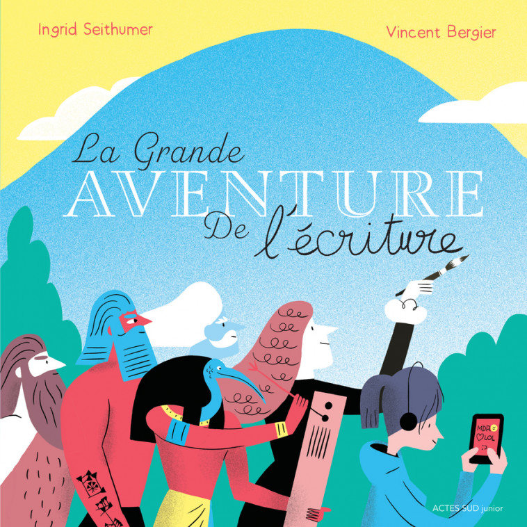 La grande aventure de l'écriture - Ingrid Seithumer, Vincent Bergier - ACTES SUD