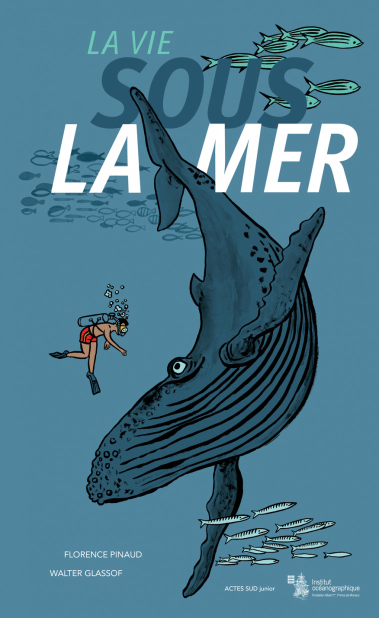 La vie sous la mer - Florence Pinaud, Walter Glassof - ACTES SUD