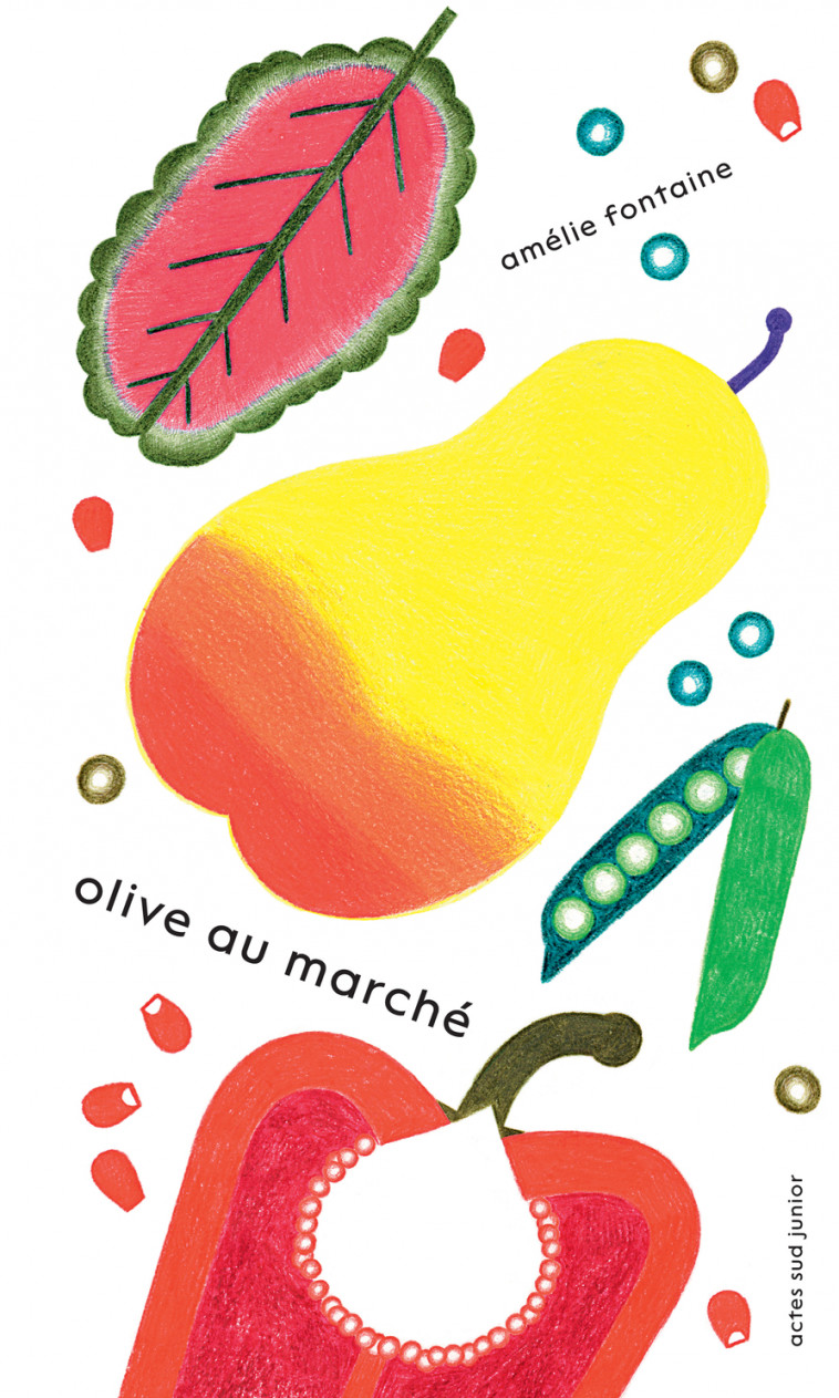 Olive au marché -  FONTAINE AMELIE, Amélie Fontaine - ACTES SUD