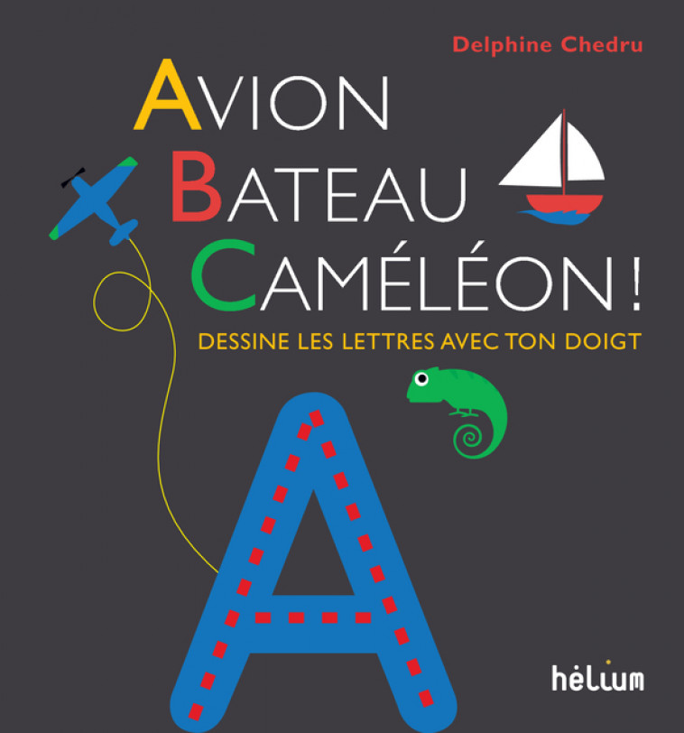 Avion, Bateau, Caméléon ! - Delphine Chedru - HELIUM