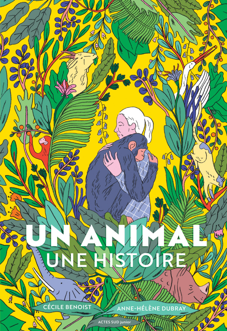 Un animal, une histoire - Cécile Benoist, Anne-Hélène Dubray - ACTES SUD