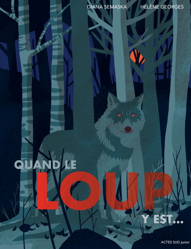 Quand le loup y est - Diana Semaska, Hélène Georges - ACTES SUD