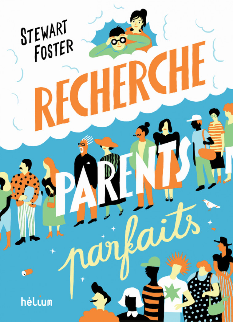 Recherche parents parfaits - Foster Stewart, Antonin Faure, Cécile Chartres - HELIUM