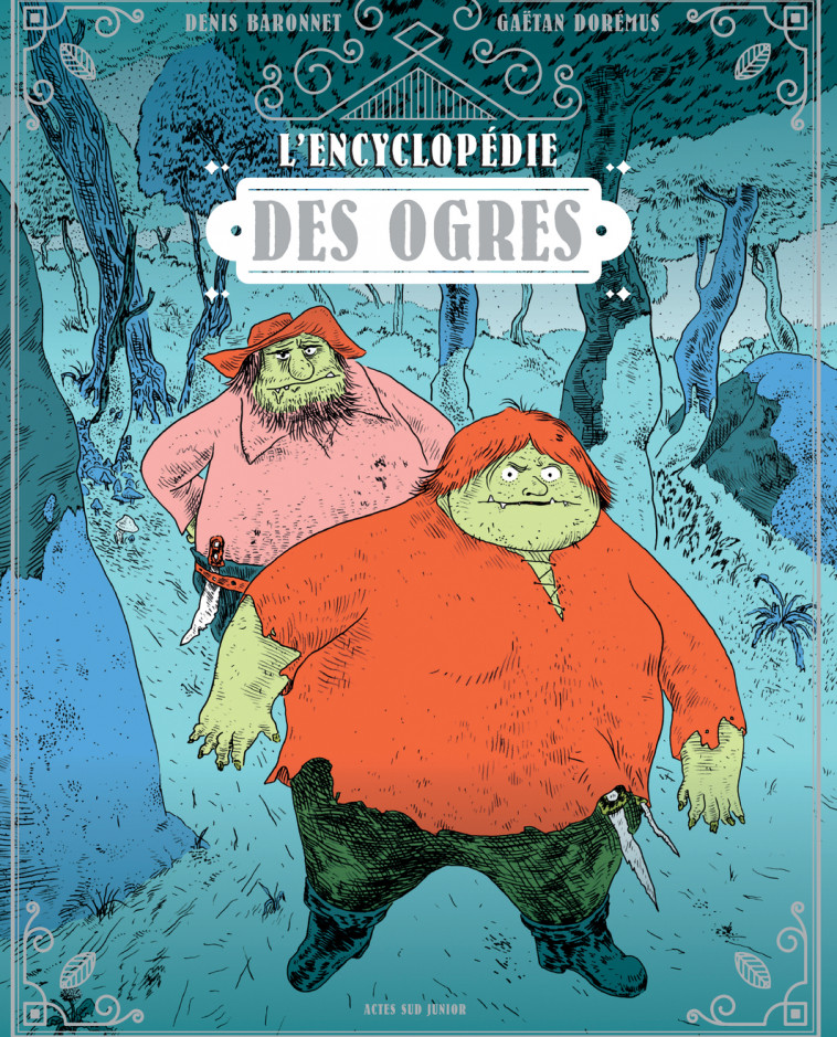 Encyclopédie des ogres - Denis Baronnet, Gaëtan Dorémus - ACTES SUD