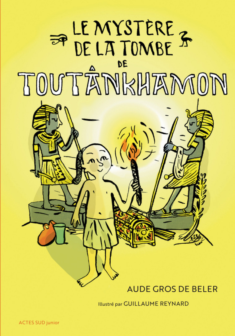 Le mystère de la tombe de Toutânkhamon - Aude Gros de beler, Guillaume Reynard - ACTES SUD