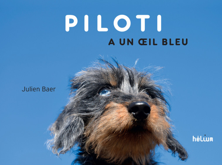 Piloti a un oeil bleu - Julien Baer - HELIUM