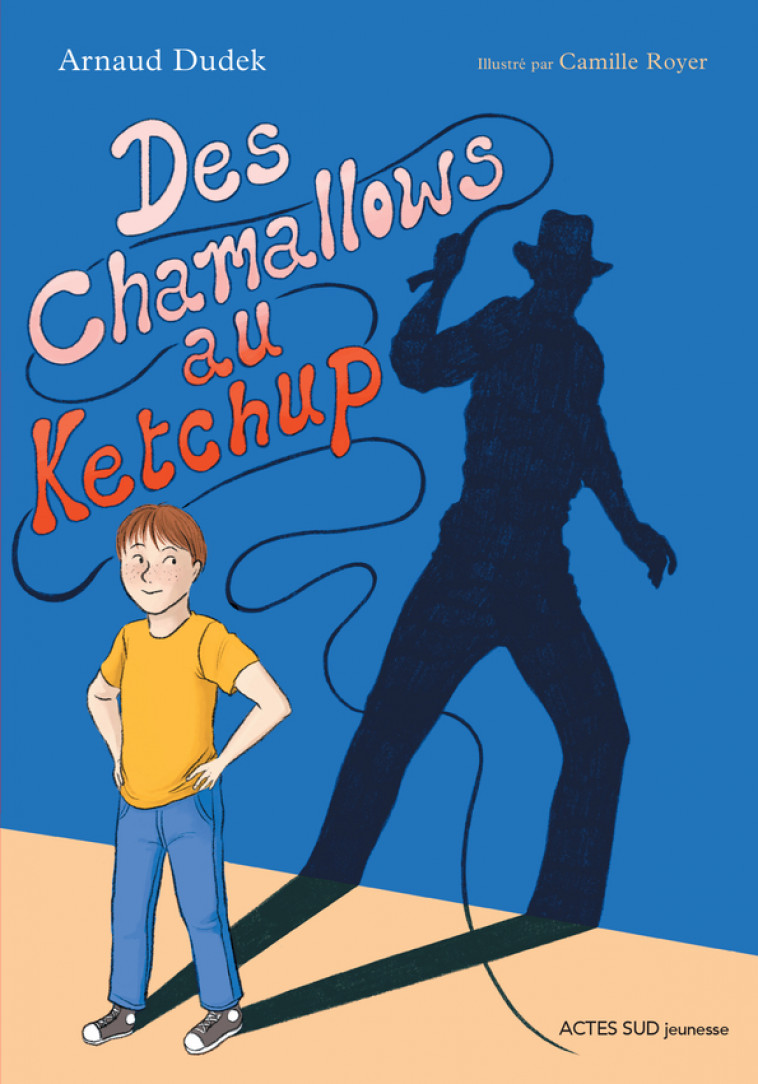 Des chamallows au ketchup - Arnaud Dudek, Camille Royer - ACTES SUD