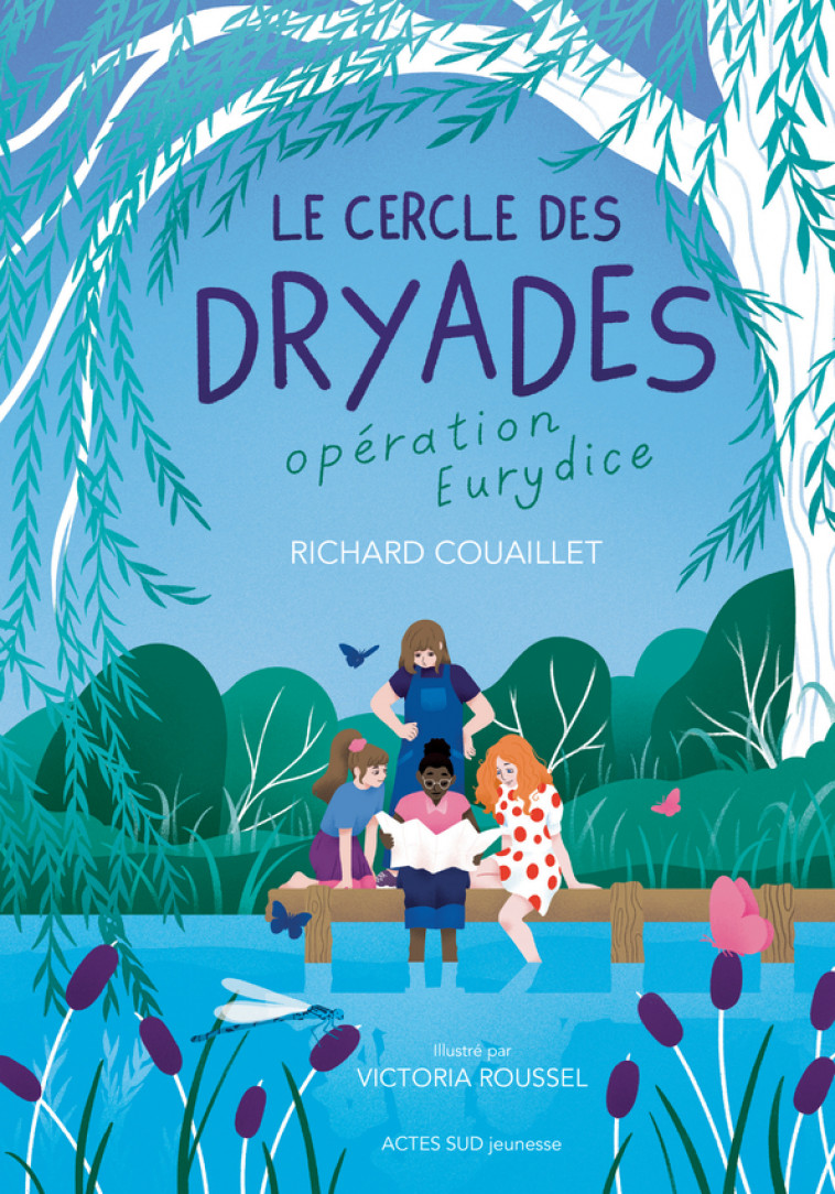 Le Cercle des Dryades - T1 Opération Eurydice - Richard Couaillet, Victoria Roussel - ACTES SUD