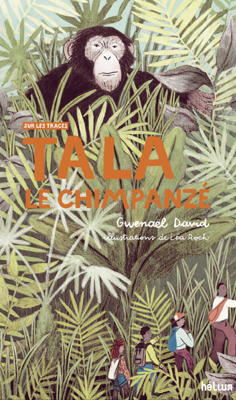 Tala, le chimpanzé - Gwénaël David, Léa Roch, Sabrina Krief - HELIUM