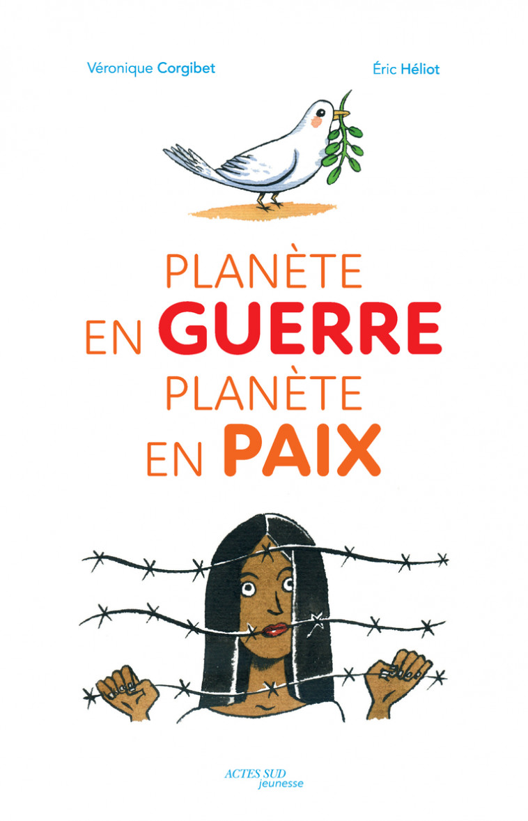 Planète en guerre, planète en paix - Véronique Corgibet, Eric Héliot - ACTES SUD