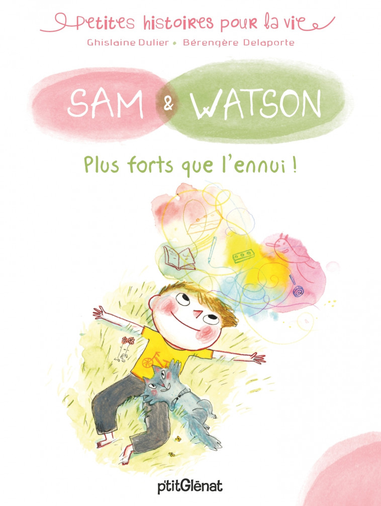 Sam & Watson, plus forts que l'ennui ! - Ghislaine Dulier, Bérengère Delaporte - GLENAT JEUNESSE