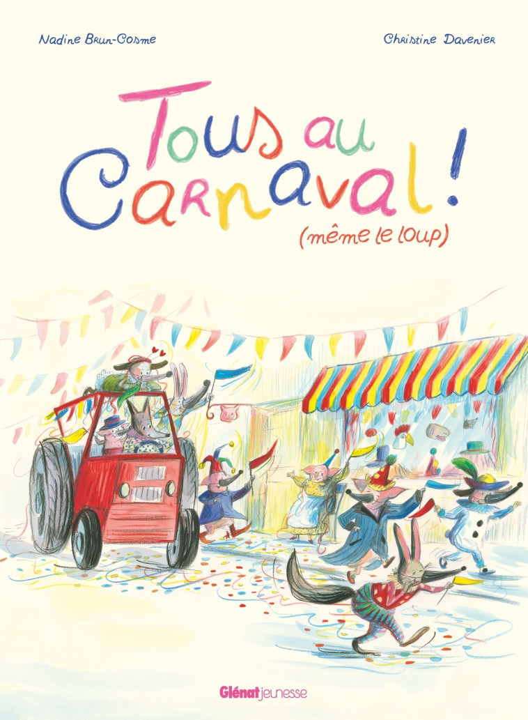 Tous au carnaval ! (même le loup) - Nadine Brun-Cosme, Christine Davenier - GLENAT JEUNESSE