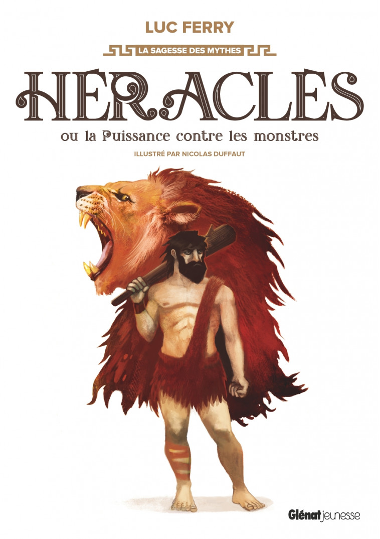 Héraclès ou la puissance contre les monstres - Luc Ferry, Nicolas Duffaut - GLENAT JEUNESSE