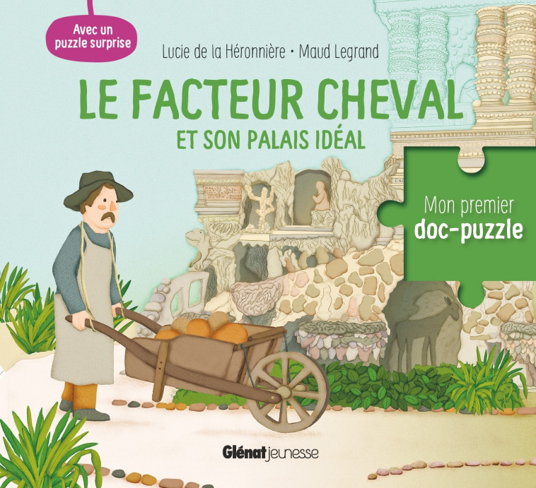 Le facteur Cheval et son palais idéal - Lucie la Héronnière, Maud Legrand - GLENAT JEUNESSE