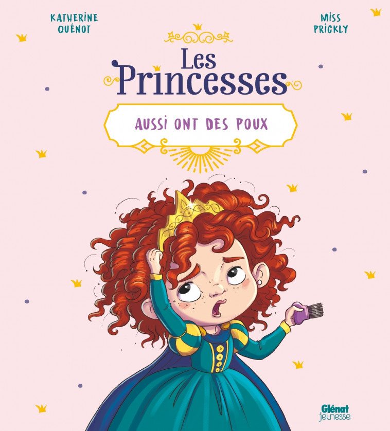 Les princesses aussi ont des poux - Katherine QUENOT, Miss Prickly Miss Prickly - GLENAT JEUNESSE