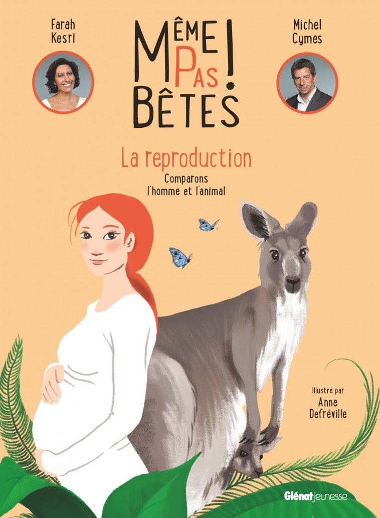 Même pas bêtes !  La reproduction - Anne Defréville, Michel Cymes, Farah Kesri - GLENAT JEUNESSE