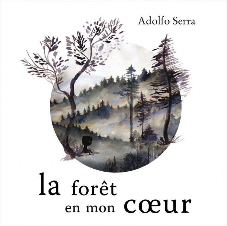 La Forêt En Mon Coeur - Adolfo Serra - BALIVERNES