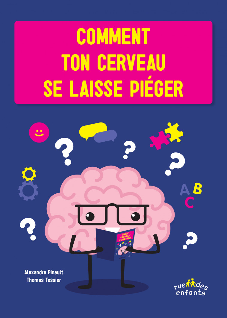 Comment ton cerveau se laisse piéger  -  Collectif - CTP RUE ENFANTS