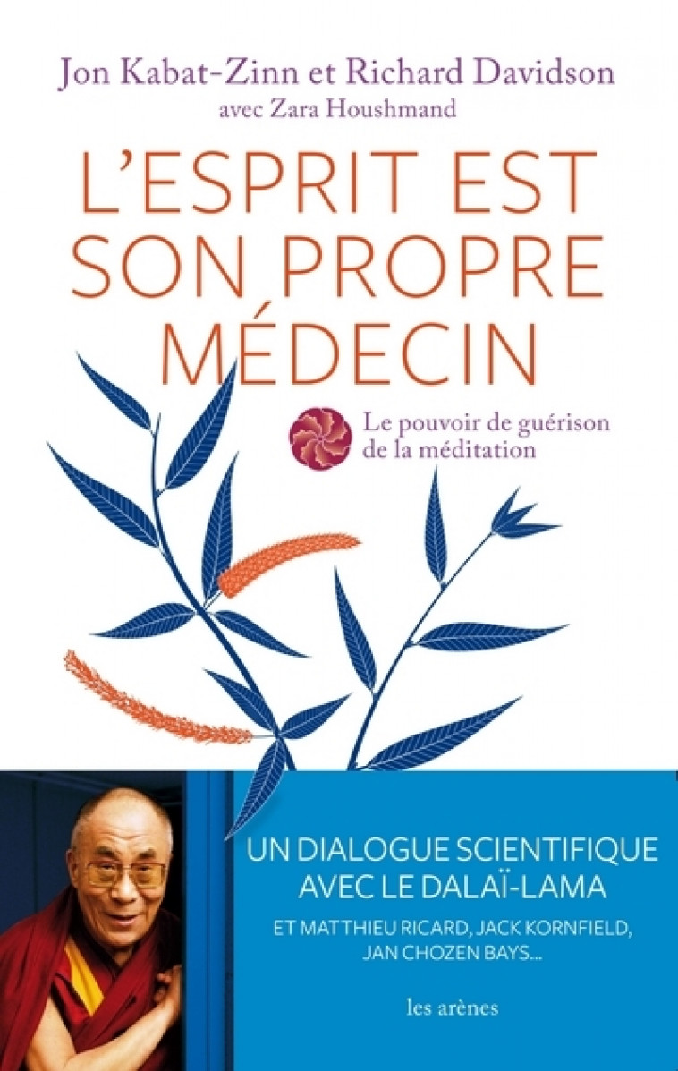 L'esprit est son propre médecin - Jon Kabat-Zinn, Richard Davidson, Zara Houshmand, Daniel Roche, Emilie Vast - ARENES