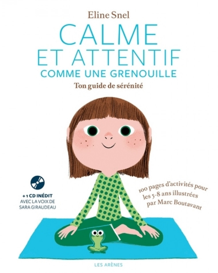 Calme et attentif comme une grenouille - Ton cahier d'activités (+CD) - Eline Snel, Marc Boutavant, Marie-Agnès Gaudrat - ARENES