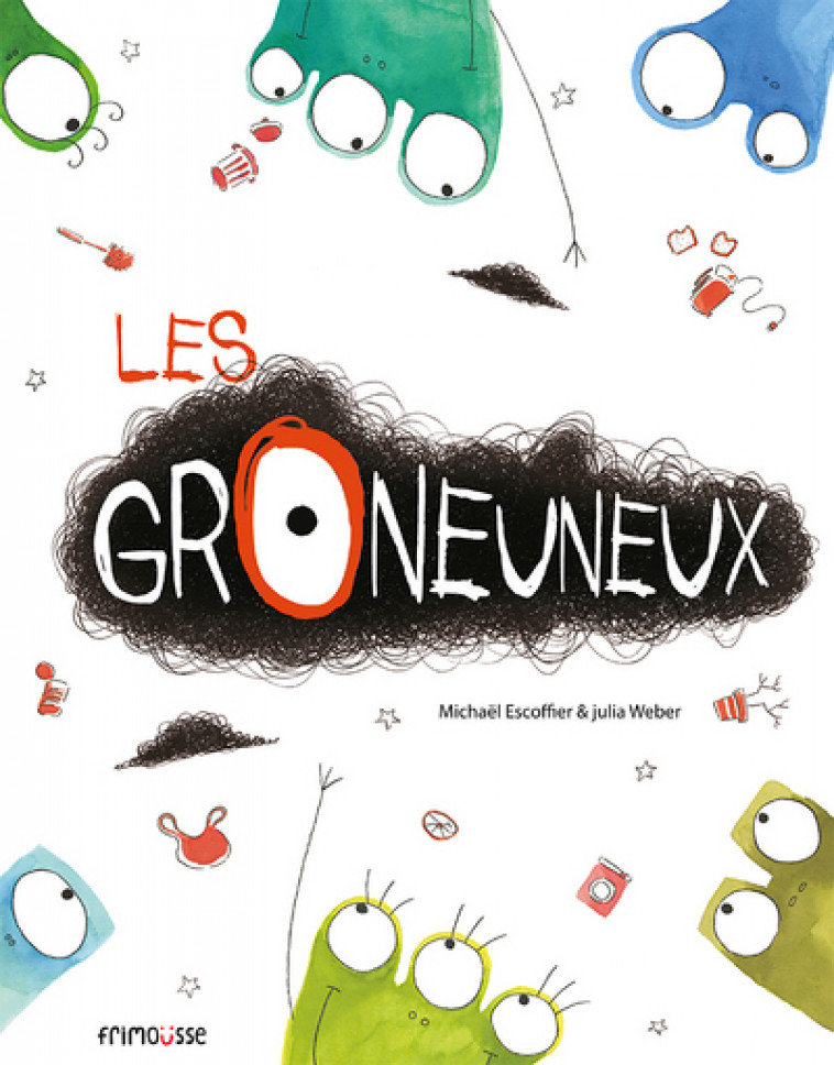 Les Groneuneux - Michaël Escoffier, Julia Weber - FRIMOUSSE