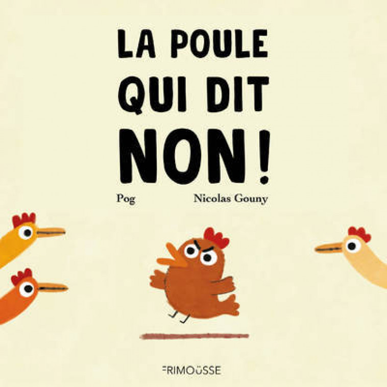 La poule qui dit non ! - Pog Pog, Nicolas Gouny - FRIMOUSSE