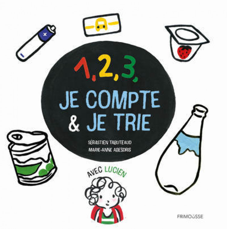 1, 2, 3, je compte & je trie - Sebastien Tabuteaud, Marie-Anne Abesdris - FRIMOUSSE