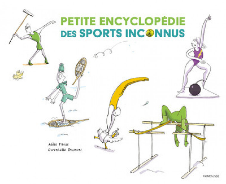 Petite encyclopédie des sports inconnus - Adèle Tariel, Gwenaëlle Doumont - FRIMOUSSE