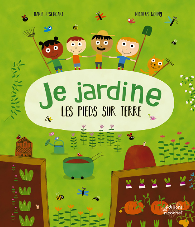 JE JARDINE LES PIEDS SUR TERRE - Marie Lescroart, Nicolas Gouny - RICOCHET