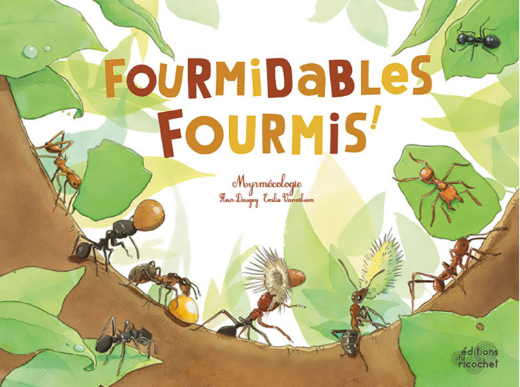 FOURMIDABLES FOURMIS - Fleur Daugey, Émilie Vanvolsem - RICOCHET