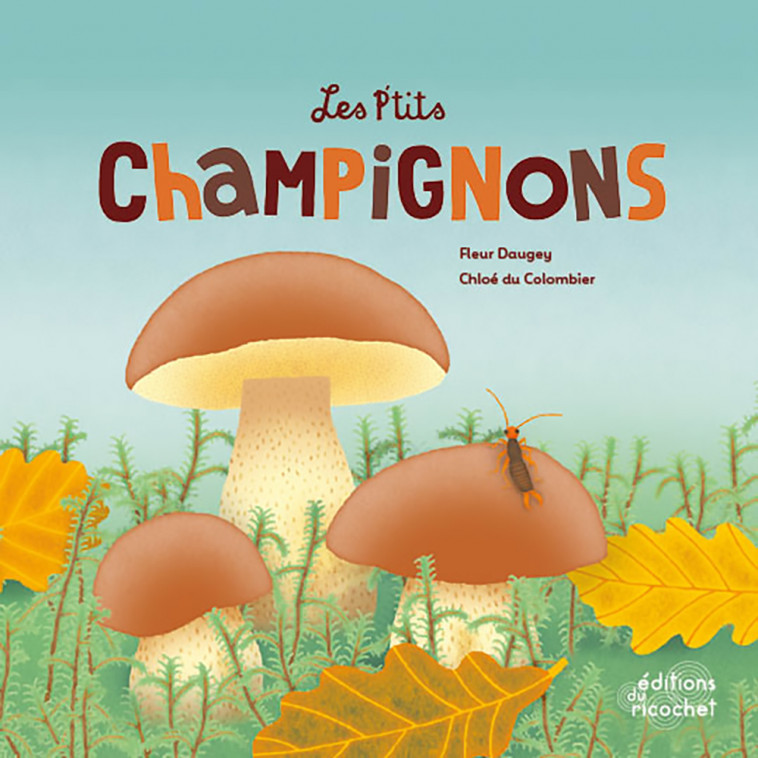 LES P'TITS CHAMPIGNONS - Fleur Daugey, Chloé du Colombier - RICOCHET