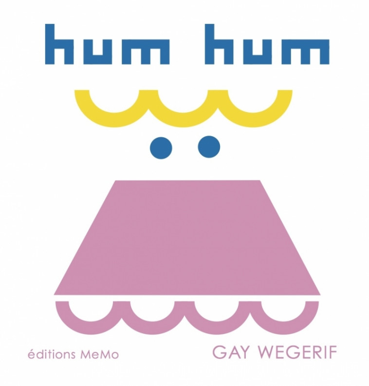 Hum hum - Gay WEGERIF - MEMO