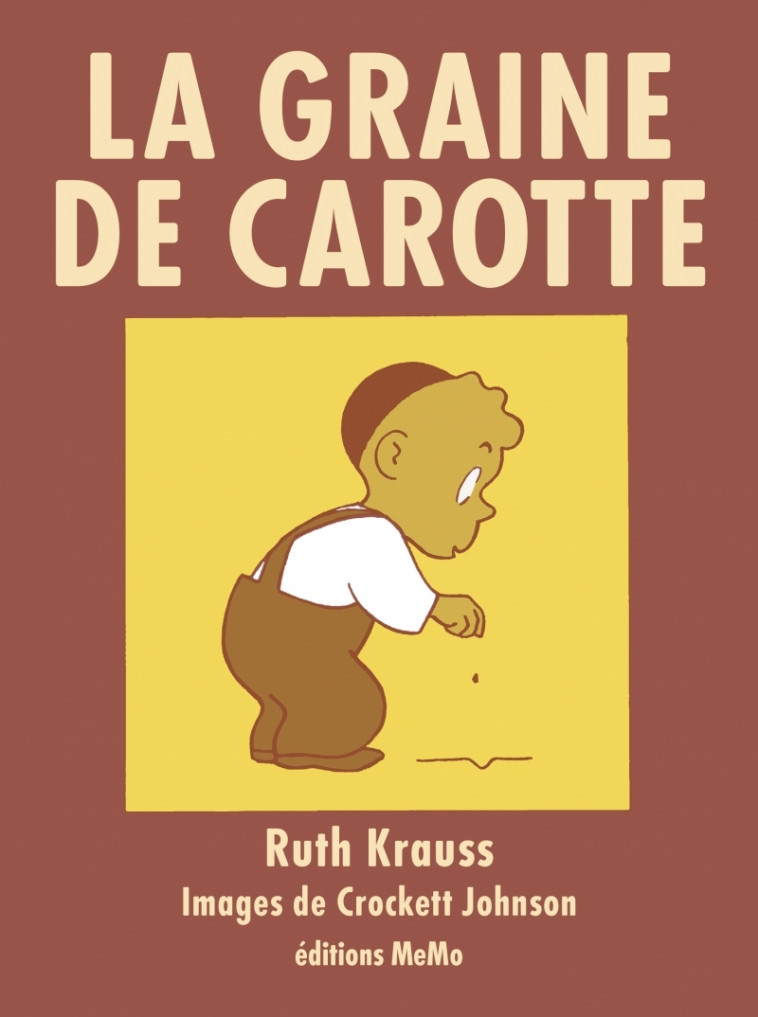 LA GRAINE DE CAROTTE - Ruth KRAUSS, Crockett Johnson, Olga KENT - MEMO