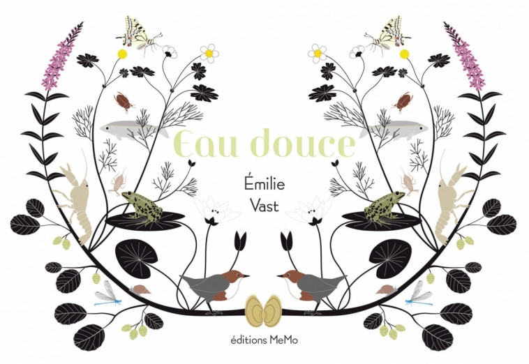 Eau douce - Ou quelques métamorphoses de la faune et de la - Emilie Vast - MEMO