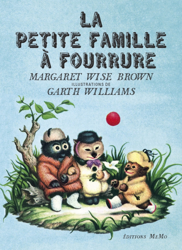 La petite famille à fourrure - Margaret Wise Brown, Garth Williams, Lou GONSE - MEMO