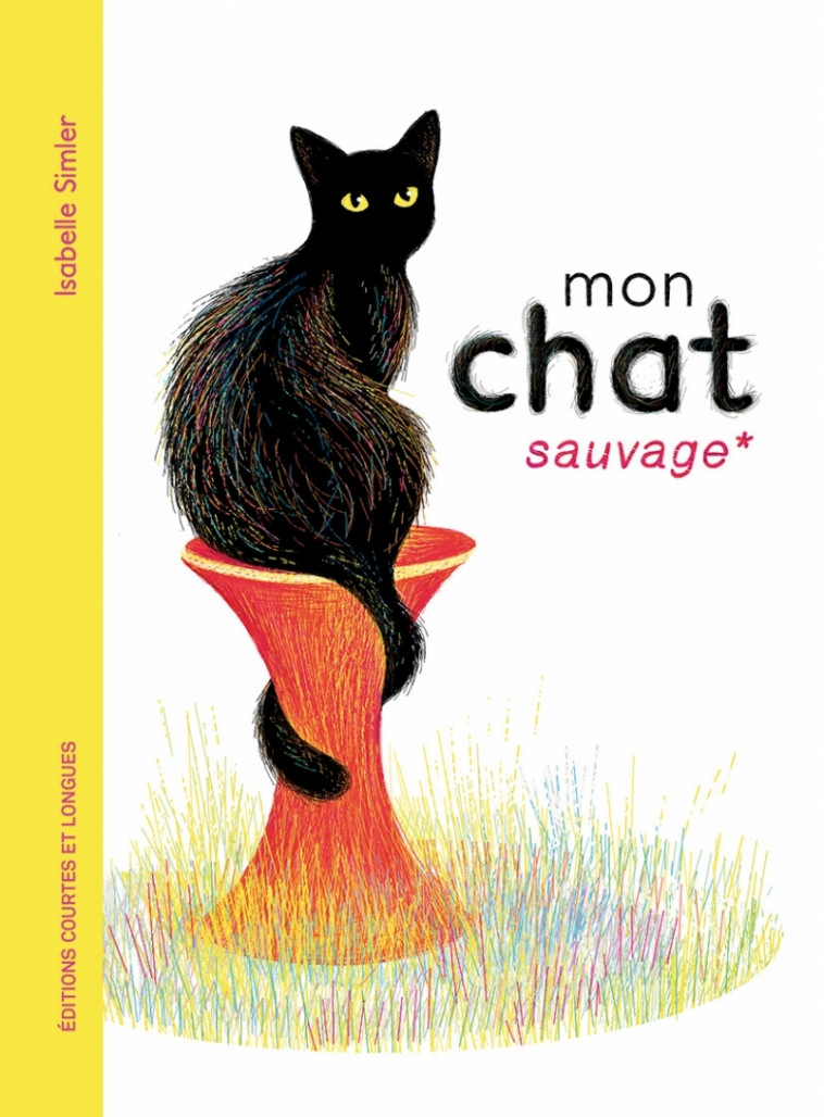 Mon chat sauvage - Isabelle Simler - COURTES LONGUES