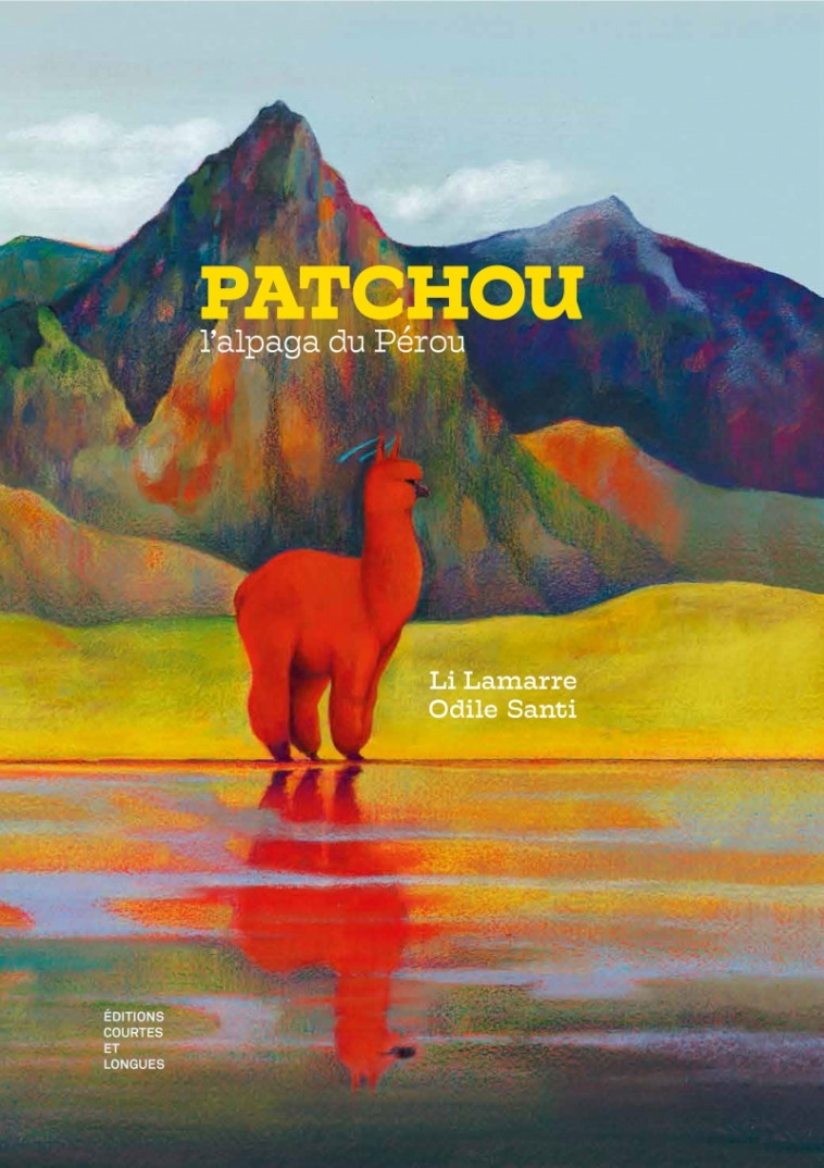 Patchou, l'alpaga du Pérou - Li LAMARRE, Odile Santi - COURTES LONGUES