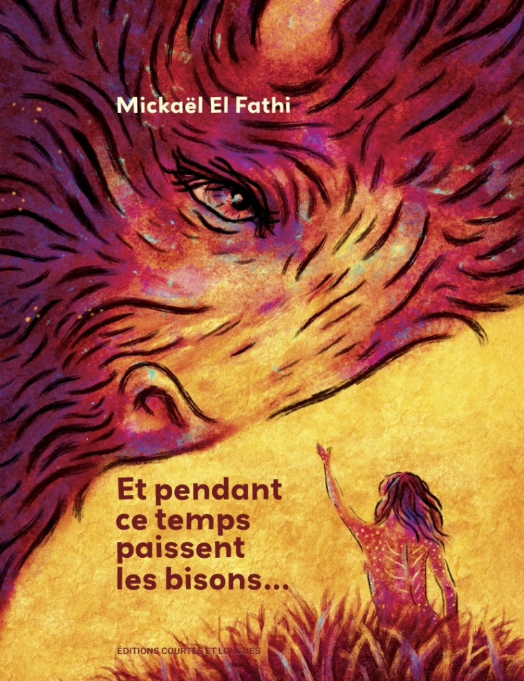 Et pendant ce temps paissent les bisons... - Mickaël EL FATHI - COURTES LONGUES