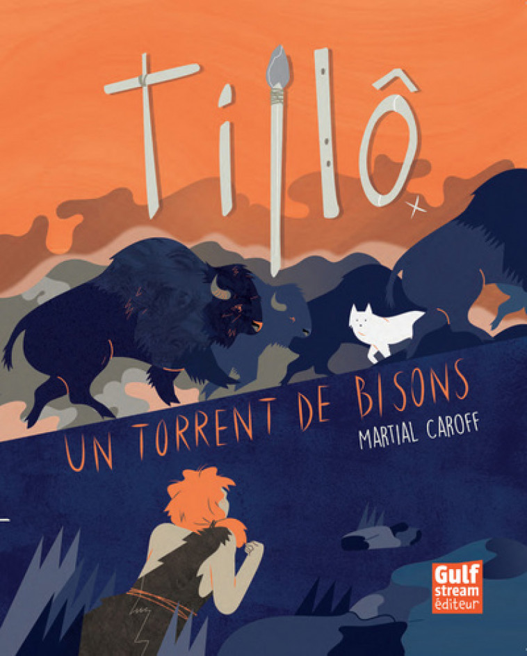 Tillô - tome 1 Un torrent de bisons - Martial Caroff - GULF STREAM